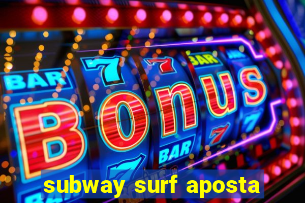 subway surf aposta